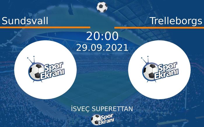 29 Eylül 2021 Sundsvall vs Trelleborgs maçı Hangi Kanalda Saat Kaçta Yayınlanacak?