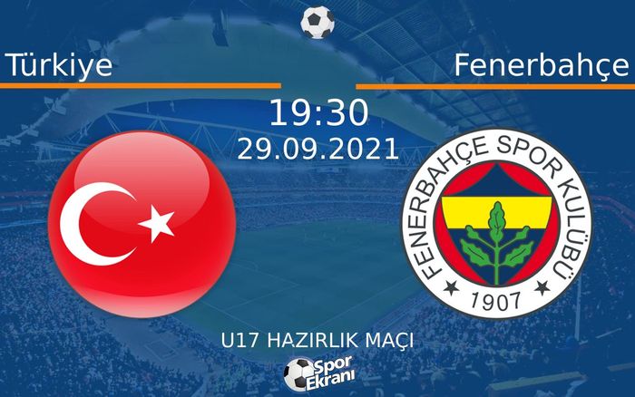 29 Eylül 2021 Türkiye vs Fenerbahçe maçı Hangi Kanalda Saat Kaçta Yayınlanacak? 29 Eylül 2021 Türkiye vs Fenerbahçe maçı Hangi Kanalda Saat Kaçta Yayınlanacak?