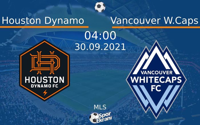30 Eylül 2021 Houston Dynamo vs Vancouver W.Caps maçı Hangi Kanalda Saat Kaçta Yayınlanacak? 30 Eylül 2021 Houston Dynamo vs Vancouver W.Caps maçı Hangi Kanalda Saat Kaçta Yayınlanacak?