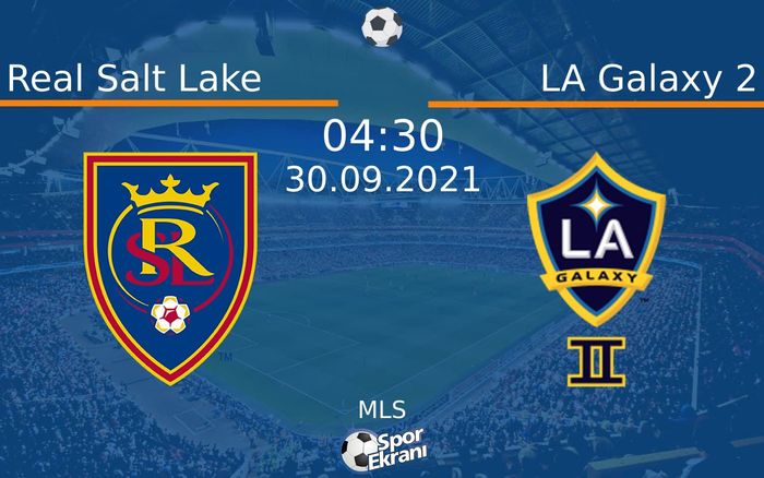 30 Eylül 2021 Real Salt Lake vs LA Galaxy 2 maçı Hangi Kanalda Saat Kaçta Yayınlanacak? 30 Eylül 2021 Real Salt Lake vs LA Galaxy 2 maçı Hangi Kanalda Saat Kaçta Yayınlanacak?