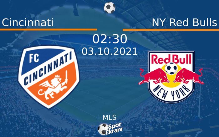 03 Ekim 2021 Cincinnati vs NY Red Bulls maçı Hangi Kanalda Saat Kaçta Yayınlanacak? 03 Ekim 2021 Cincinnati vs NY Red Bulls maçı Hangi Kanalda Saat Kaçta Yayınlanacak?