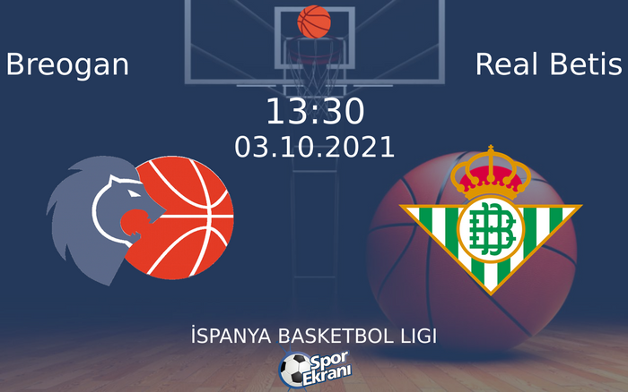 03 Ekim 2021 Breogan vs Real Betis maçı Hangi Kanalda Saat Kaçta Yayınlanacak? 03 Ekim 2021 Breogan vs Real Betis maçı Hangi Kanalda Saat Kaçta Yayınlanacak?