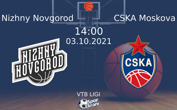 03 Ekim 2021 Nizhny Novgorod vs CSKA Moskova maçı Hangi Kanalda Saat Kaçta Yayınlanacak? 03 Ekim 2021 Nizhny Novgorod vs CSKA Moskova maçı Hangi Kanalda Saat Kaçta Yayınlanacak?