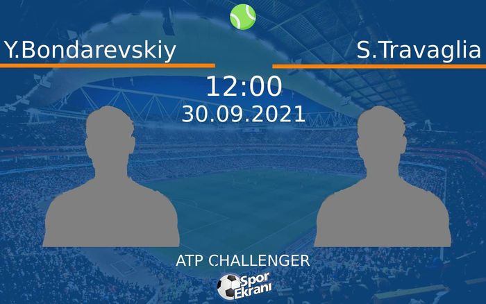 30 Eylül 2021 Y.Bondarevskiy vs S.Travaglia maçı Hangi Kanalda Saat Kaçta Yayınlanacak? 30 Eylül 2021 Y.Bondarevskiy vs S.Travaglia maçı Hangi Kanalda Saat Kaçta Yayınlanacak?
