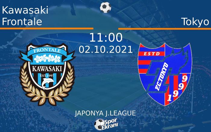 02 Ekim 2021 Kawasaki Frontale vs Tokyo maçı Hangi Kanalda Saat Kaçta Yayınlanacak? 02 Ekim 2021 Kawasaki Frontale vs Tokyo maçı Hangi Kanalda Saat Kaçta Yayınlanacak?