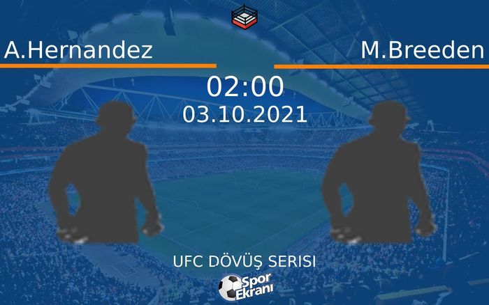 03 Ekim 2021 A.Hernandez vs M.Breeden maçı Hangi Kanalda Saat Kaçta Yayınlanacak? 03 Ekim 2021 A.Hernandez vs M.Breeden maçı Hangi Kanalda Saat Kaçta Yayınlanacak?