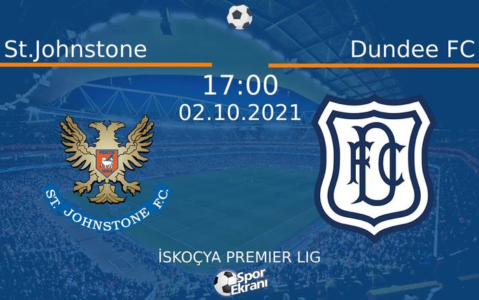 02 Ekim 2021 St.Johnstone vs Dundee FC maçı Hangi Kanalda Saat Kaçta Yayınlanacak? 02 Ekim 2021 St.Johnstone vs Dundee FC maçı Hangi Kanalda Saat Kaçta Yayınlanacak?
