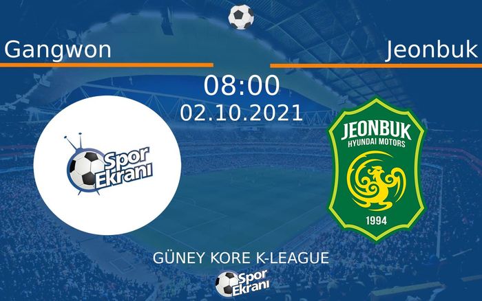 02 Ekim 2021 Gangwon vs Jeonbuk maçı Hangi Kanalda Saat Kaçta Yayınlanacak? 02 Ekim 2021 Gangwon vs Jeonbuk maçı Hangi Kanalda Saat Kaçta Yayınlanacak?