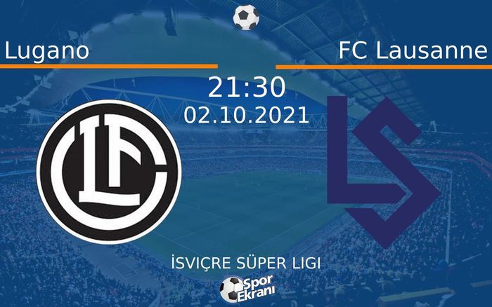 02 Ekim 2021 Lugano vs FC Lausanne maçı Hangi Kanalda Saat Kaçta Yayınlanacak? 02 Ekim 2021 Lugano vs FC Lausanne maçı Hangi Kanalda Saat Kaçta Yayınlanacak?