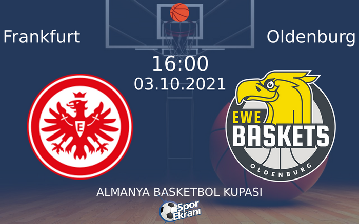 03 Ekim 2021 Frankfurt vs Oldenburg maçı Hangi Kanalda Saat Kaçta Yayınlanacak? 03 Ekim 2021 Frankfurt vs Oldenburg maçı Hangi Kanalda Saat Kaçta Yayınlanacak?