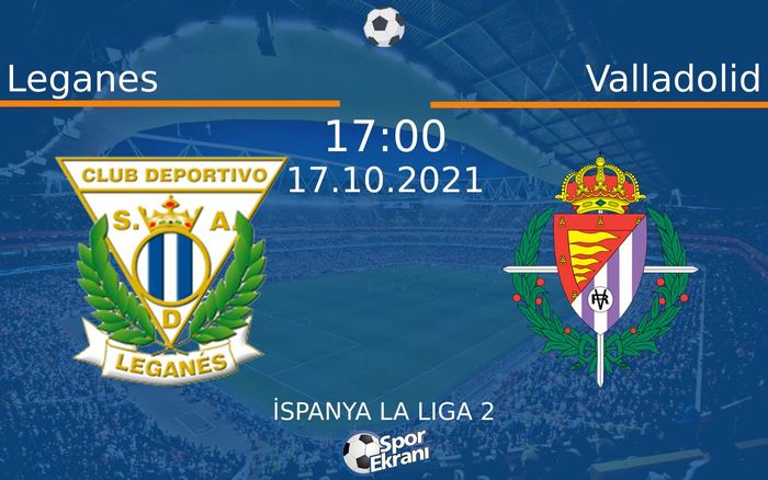 17 Ekim 2021 Leganes vs Valladolid maçı Hangi Kanalda Saat Kaçta Yayınlanacak? 17 Ekim 2021 Leganes vs Valladolid maçı Hangi Kanalda Saat Kaçta Yayınlanacak?