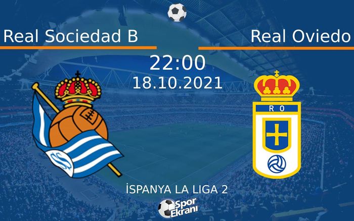 18 Ekim 2021 Real Sociedad B vs Real Oviedo maçı Hangi Kanalda Saat Kaçta Yayınlanacak? 18 Ekim 2021 Real Sociedad B vs Real Oviedo maçı Hangi Kanalda Saat Kaçta Yayınlanacak?