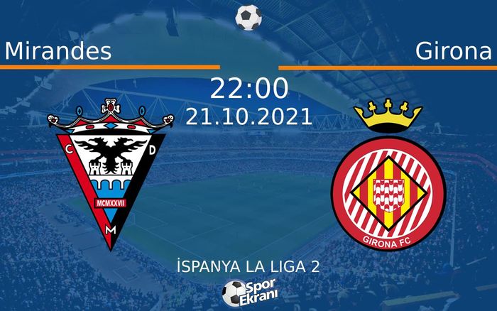 21 Ekim 2021 Mirandes vs Girona maçı Hangi Kanalda Saat Kaçta Yayınlanacak? 21 Ekim 2021 Mirandes vs Girona maçı Hangi Kanalda Saat Kaçta Yayınlanacak?