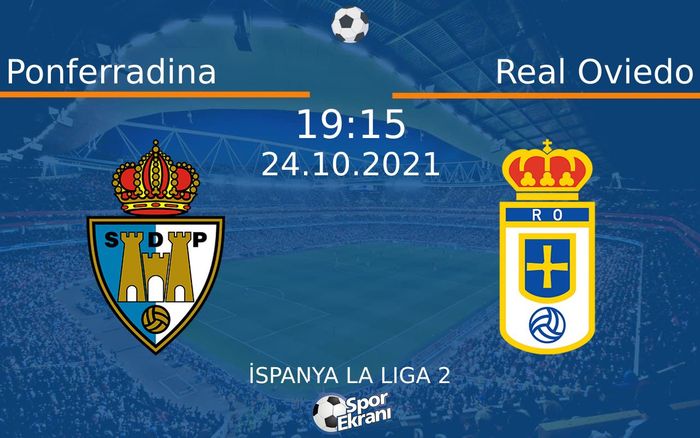 24 Ekim 2021 Ponferradina vs Real Oviedo maçı Hangi Kanalda Saat Kaçta Yayınlanacak? 24 Ekim 2021 Ponferradina vs Real Oviedo maçı Hangi Kanalda Saat Kaçta Yayınlanacak?