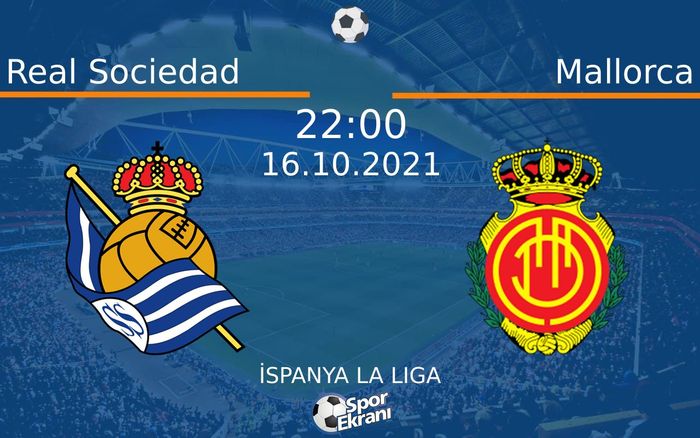 16 Ekim 2021 Real Sociedad vs Mallorca maçı Hangi Kanalda Saat Kaçta Yayınlanacak? 16 Ekim 2021 Real Sociedad vs Mallorca maçı Hangi Kanalda Saat Kaçta Yayınlanacak?