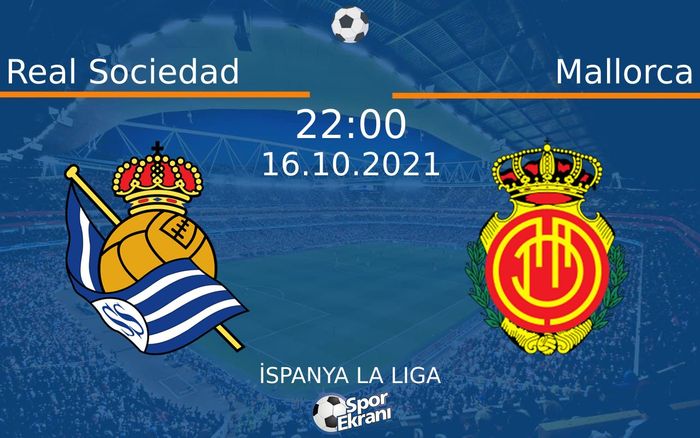 16 Ekim 2021 Real Sociedad vs Mallorca maçı Hangi Kanalda Saat Kaçta Yayınlanacak?