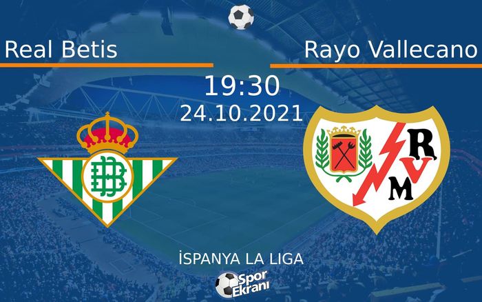 24 Ekim 2021 Real Betis vs Rayo Vallecano maçı Hangi Kanalda Saat Kaçta Yayınlanacak? 24 Ekim 2021 Real Betis vs Rayo Vallecano maçı Hangi Kanalda Saat Kaçta Yayınlanacak?