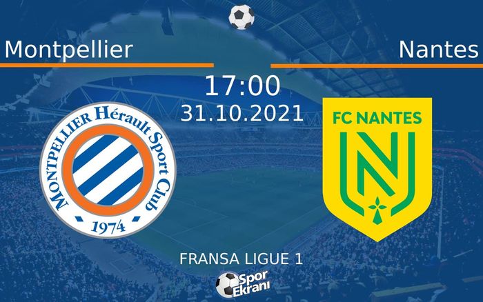 31 Ekim 2021 Montpellier vs Nantes maçı Hangi Kanalda Saat Kaçta Yayınlanacak? 31 Ekim 2021 Montpellier vs Nantes maçı Hangi Kanalda Saat Kaçta Yayınlanacak?