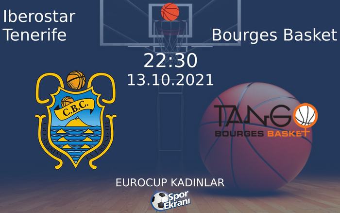 13 Ekim 2021 Iberostar Tenerife vs Bourges Basket maçı Hangi Kanalda Saat Kaçta Yayınlanacak? 13 Ekim 2021 Iberostar Tenerife vs Bourges Basket maçı Hangi Kanalda Saat Kaçta Yayınlanacak?