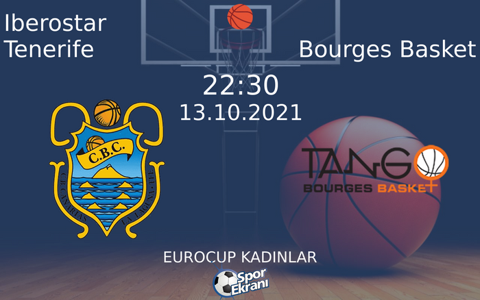 13 Ekim 2021 Iberostar Tenerife vs Bourges Basket maçı Hangi Kanalda Saat Kaçta Yayınlanacak?