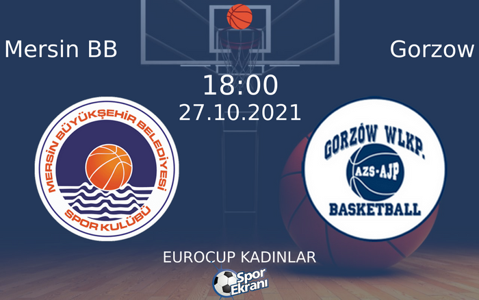 27 Ekim 2021 Mersin BB vs Gorzow maçı Hangi Kanalda Saat Kaçta Yayınlanacak? 27 Ekim 2021 Mersin BB vs Gorzow maçı Hangi Kanalda Saat Kaçta Yayınlanacak?