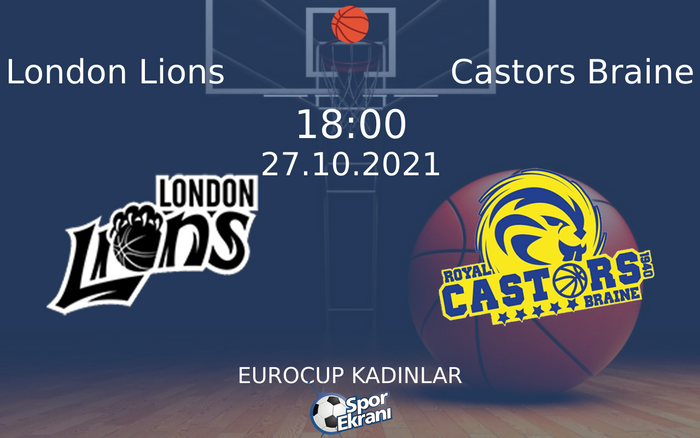 27 Ekim 2021 London Lions vs Castors Braine maçı Hangi Kanalda Saat Kaçta Yayınlanacak? 27 Ekim 2021 London Lions vs Castors Braine maçı Hangi Kanalda Saat Kaçta Yayınlanacak?