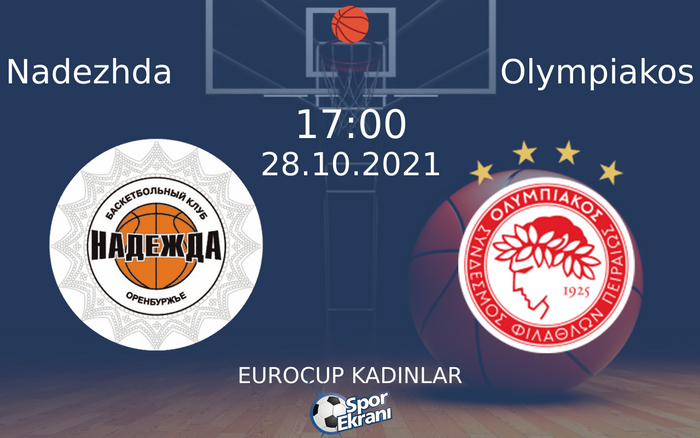 28 Ekim 2021 Nadezhda vs Olympiakos maçı Hangi Kanalda Saat Kaçta Yayınlanacak? 28 Ekim 2021 Nadezhda vs Olympiakos maçı Hangi Kanalda Saat Kaçta Yayınlanacak?