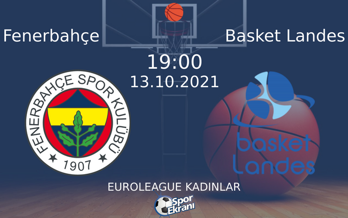 13 Ekim 2021 Fenerbahçe vs Basket Landes maçı Hangi Kanalda Saat Kaçta Yayınlanacak? 13 Ekim 2021 Fenerbahçe vs Basket Landes maçı Hangi Kanalda Saat Kaçta Yayınlanacak?