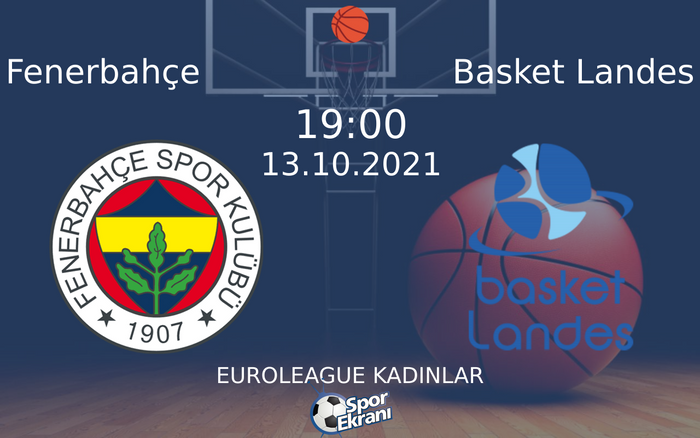 13 Ekim 2021 Fenerbahçe vs Basket Landes maçı Hangi Kanalda Saat Kaçta Yayınlanacak?