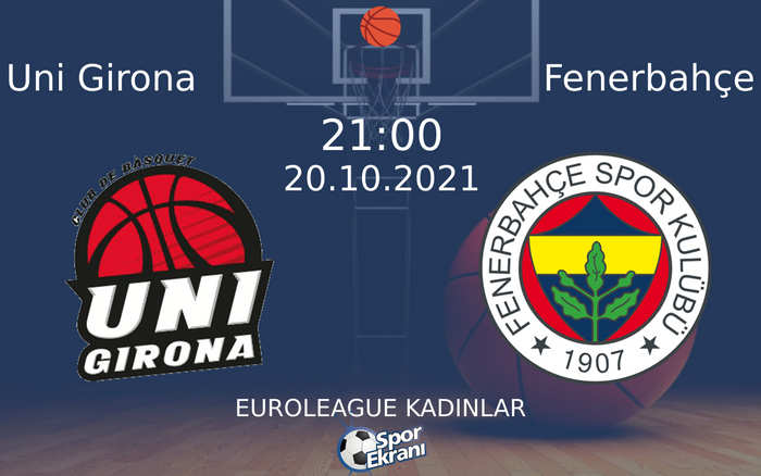 20 Ekim 2021 Uni Girona vs Fenerbahçe maçı Hangi Kanalda Saat Kaçta Yayınlanacak? 20 Ekim 2021 Uni Girona vs Fenerbahçe maçı Hangi Kanalda Saat Kaçta Yayınlanacak?