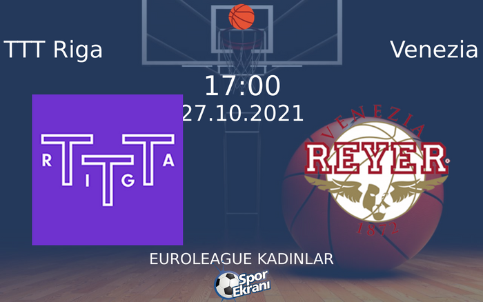 27 Ekim 2021 TTT Riga vs Venezia maçı Hangi Kanalda Saat Kaçta Yayınlanacak? 27 Ekim 2021 TTT Riga vs Venezia maçı Hangi Kanalda Saat Kaçta Yayınlanacak?