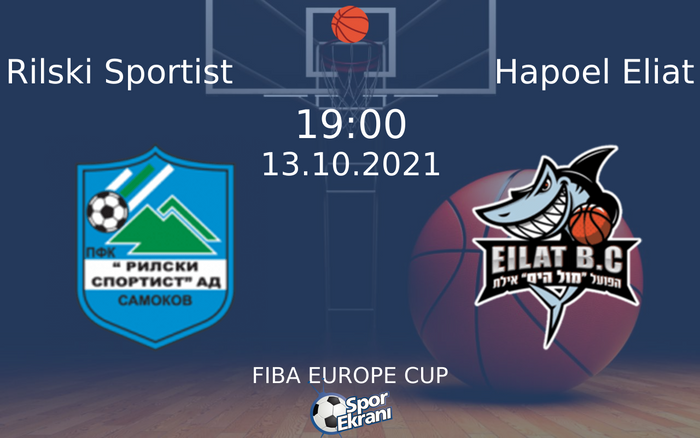 13 Ekim 2021 Rilski Sportist vs Hapoel Eliat maçı Hangi Kanalda Saat Kaçta Yayınlanacak? 13 Ekim 2021 Rilski Sportist vs Hapoel Eliat maçı Hangi Kanalda Saat Kaçta Yayınlanacak?