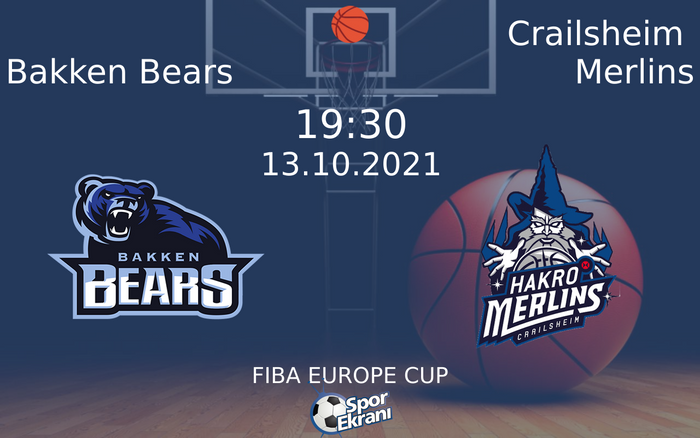 13 Ekim 2021 Bakken Bears vs Crailsheim Merlins maçı Hangi Kanalda Saat Kaçta Yayınlanacak?