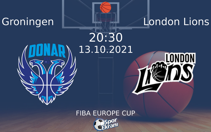 13 Ekim 2021 Groningen vs London Lions maçı Hangi Kanalda Saat Kaçta Yayınlanacak?