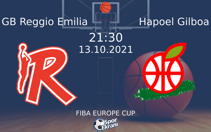 13 Ekim 2021 GB Reggio Emilia vs Hapoel Gilboa maçı Hangi Kanalda Saat Kaçta Yayınlanacak? 13 Ekim 2021 GB Reggio Emilia vs Hapoel Gilboa maçı Hangi Kanalda Saat Kaçta Yayınlanacak?
