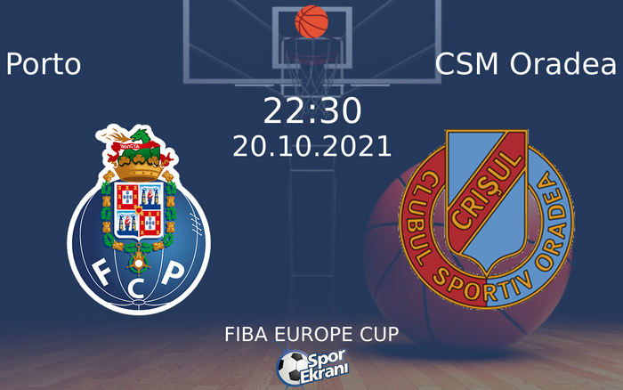 20 Ekim 2021 Porto vs CSM Oradea maçı Hangi Kanalda Saat Kaçta Yayınlanacak? 20 Ekim 2021 Porto vs CSM Oradea maçı Hangi Kanalda Saat Kaçta Yayınlanacak?