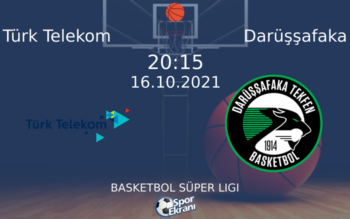 16 Ekim 2021 Türk Telekom vs Darüşşafaka maçı Hangi Kanalda Saat Kaçta Yayınlanacak?