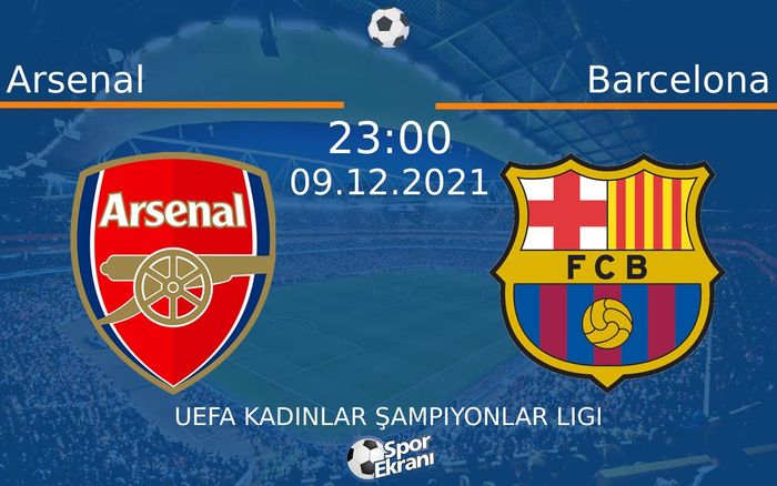 09 Aralık 2021 Arsenal vs Barcelona maçı Hangi Kanalda Saat Kaçta Yayınlanacak? 09 Aralık 2021 Arsenal vs Barcelona maçı Hangi Kanalda Saat Kaçta Yayınlanacak?