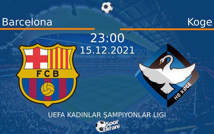 15 Aralık 2021 Barcelona vs Koge maçı Hangi Kanalda Saat Kaçta Yayınlanacak? 15 Aralık 2021 Barcelona vs Koge maçı Hangi Kanalda Saat Kaçta Yayınlanacak?