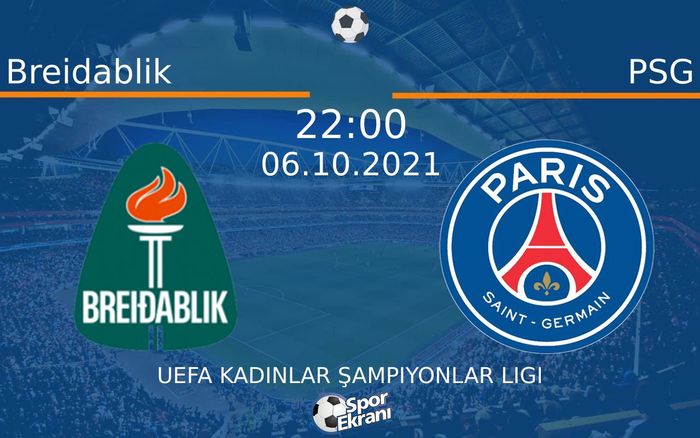 06 Ekim 2021 Breidablik vs PSG maçı Hangi Kanalda Saat Kaçta Yayınlanacak? 06 Ekim 2021 Breidablik vs PSG maçı Hangi Kanalda Saat Kaçta Yayınlanacak?