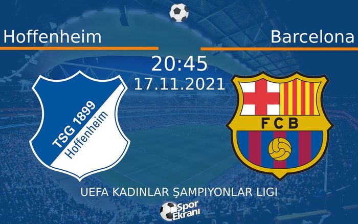 17 Kasım 2021 Hoffenheim vs Barcelona maçı Hangi Kanalda Saat Kaçta Yayınlanacak? 17 Kasım 2021 Hoffenheim vs Barcelona maçı Hangi Kanalda Saat Kaçta Yayınlanacak?