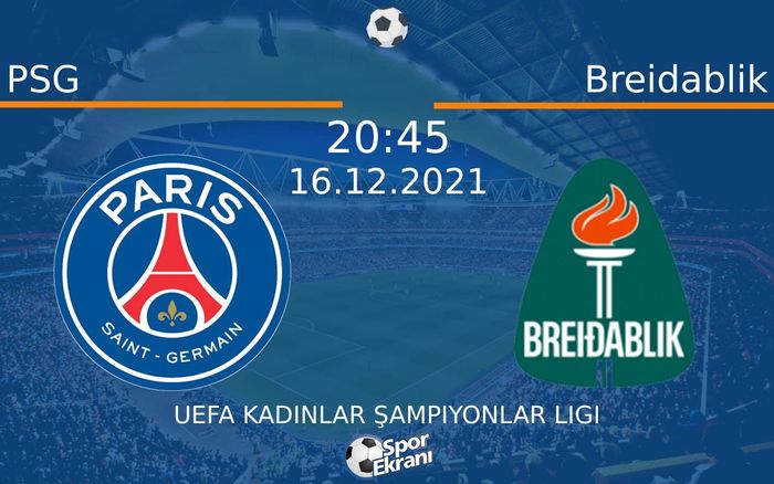 16 Aralık 2021 PSG vs Breidablik maçı Hangi Kanalda Saat Kaçta Yayınlanacak? 16 Aralık 2021 PSG vs Breidablik maçı Hangi Kanalda Saat Kaçta Yayınlanacak?