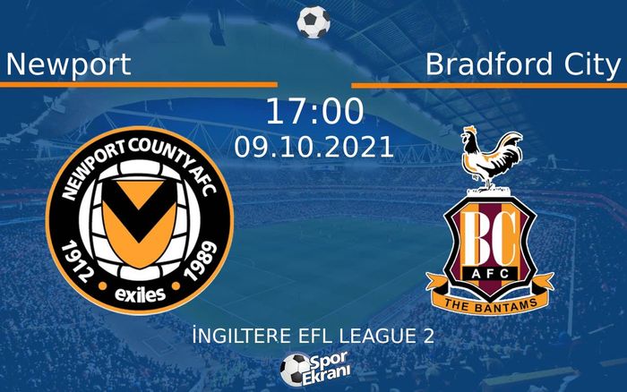 09 Ekim 2021 Newport vs Bradford City maçı Hangi Kanalda Saat Kaçta Yayınlanacak? 09 Ekim 2021 Newport vs Bradford City maçı Hangi Kanalda Saat Kaçta Yayınlanacak?