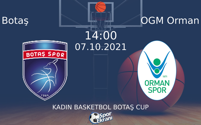 07 Ekim 2021 Botaş vs OGM Orman maçı Hangi Kanalda Saat Kaçta Yayınlanacak? 07 Ekim 2021 Botaş vs OGM Orman maçı Hangi Kanalda Saat Kaçta Yayınlanacak?