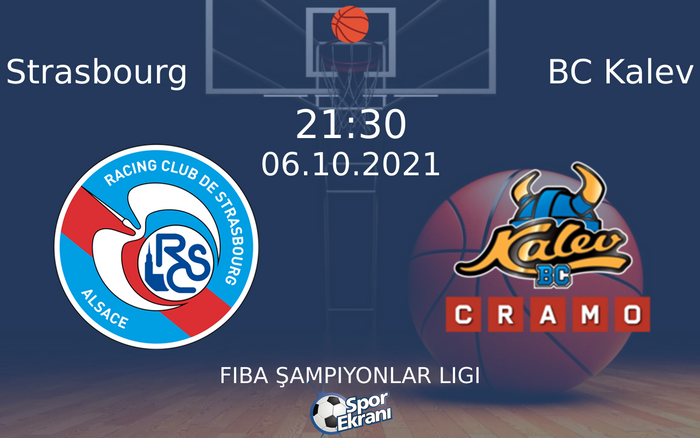 06 Ekim 2021 Strasbourg vs BC Kalev maçı Hangi Kanalda Saat Kaçta Yayınlanacak? 06 Ekim 2021 Strasbourg vs BC Kalev maçı Hangi Kanalda Saat Kaçta Yayınlanacak?