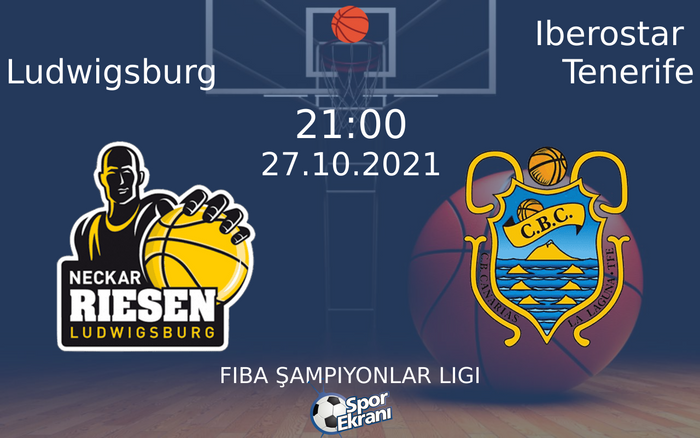 27 Ekim 2021 Ludwigsburg vs Iberostar Tenerife maçı Hangi Kanalda Saat Kaçta Yayınlanacak? 27 Ekim 2021 Ludwigsburg vs Iberostar Tenerife maçı Hangi Kanalda Saat Kaçta Yayınlanacak?