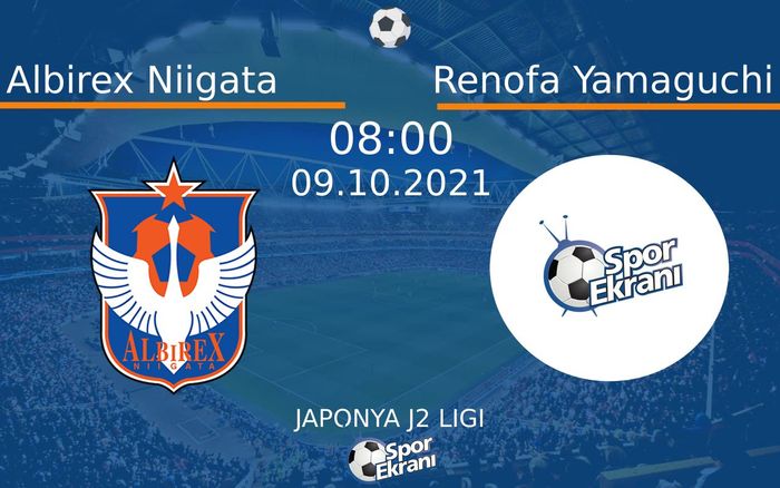 09 Ekim 2021 Albirex Niigata vs Renofa Yamaguchi maçı Hangi Kanalda Saat Kaçta Yayınlanacak? 09 Ekim 2021 Albirex Niigata vs Renofa Yamaguchi maçı Hangi Kanalda Saat Kaçta Yayınlanacak?