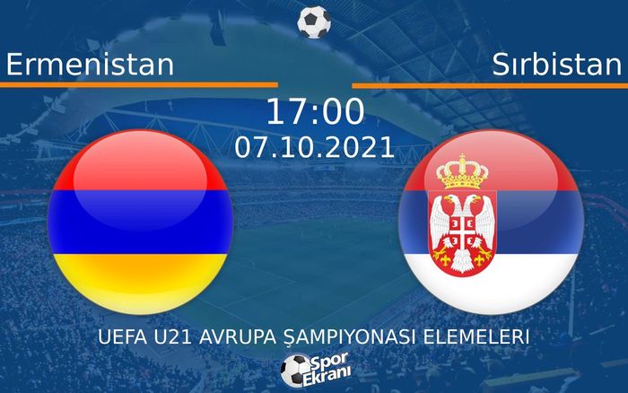07 Ekim 2021 Ermenistan vs Sırbistan maçı Hangi Kanalda Saat Kaçta Yayınlanacak? 07 Ekim 2021 Ermenistan vs Sırbistan maçı Hangi Kanalda Saat Kaçta Yayınlanacak?