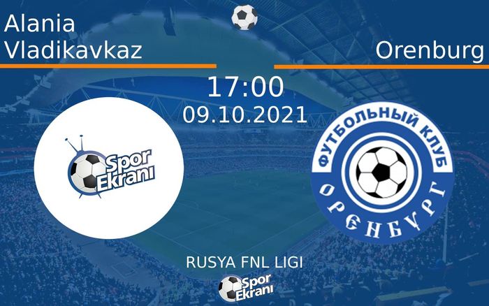 09 Ekim 2021 Alania Vladikavkaz vs Orenburg maçı Hangi Kanalda Saat Kaçta Yayınlanacak? 09 Ekim 2021 Alania Vladikavkaz vs Orenburg maçı Hangi Kanalda Saat Kaçta Yayınlanacak?