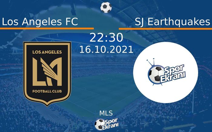 16 Ekim 2021 Los Angeles FC vs SJ Earthquakes maçı Hangi Kanalda Saat Kaçta Yayınlanacak? 16 Ekim 2021 Los Angeles FC vs SJ Earthquakes maçı Hangi Kanalda Saat Kaçta Yayınlanacak?
